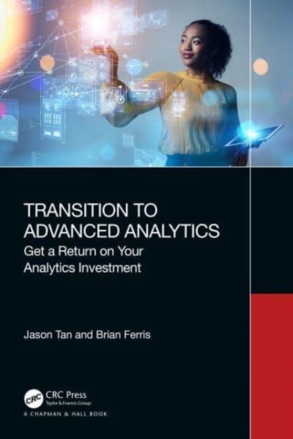 Transition to Advanced Analytics : Get a Return on Your Analytics Investment, Paperback / softback Book