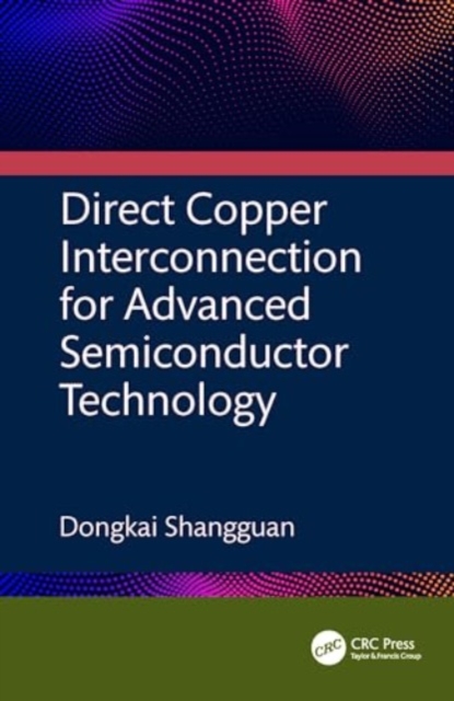 Direct Copper Interconnection for Advanced Semiconductor Technology, Hardback Book