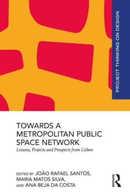 Towards a Metropolitan Public Space Network : Lessons, Projects and Prospects from Lisbon, Hardback Book