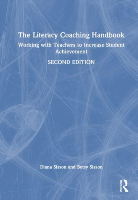 The Literacy Coaching Handbook : Working With Teachers to Increase Student Achievement, Hardback Book