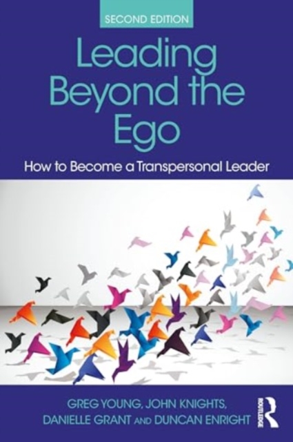 Leading Beyond the Ego : How to Become a Transpersonal Leader, Paperback / softback Book