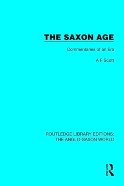 The Saxon Age : Commentaries of an Era, Hardback Book