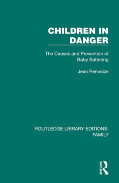 Children in Danger : The Causes and Prevention of Baby Battering, Hardback Book