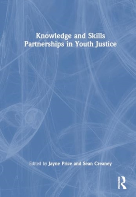 Knowledge and Skills Partnerships in Youth Justice, Hardback Book