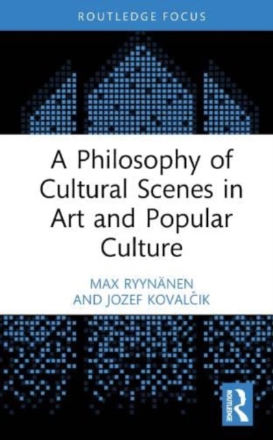 A Philosophy of Cultural Scenes in Art and Popular Culture, Hardback Book