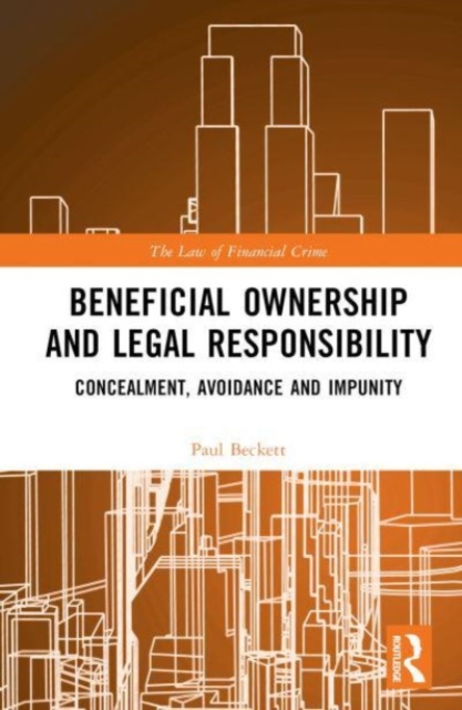 Beneficial Ownership and Legal Responsibility : Concealment, Avoidance and Impunity, Hardback Book