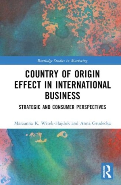 Country-of-Origin Effect in International Business : Strategic and Consumer Perspectives, Hardback Book