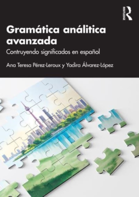 Gramatica analitica avanzada : Construyendo significados en espanol, Paperback / softback Book