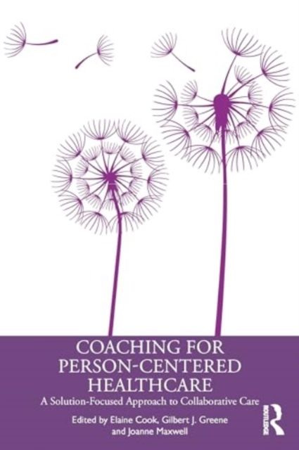 Coaching for Person-Centered Healthcare : A Solution-Focused Approach to Collaborative Care, Paperback / softback Book