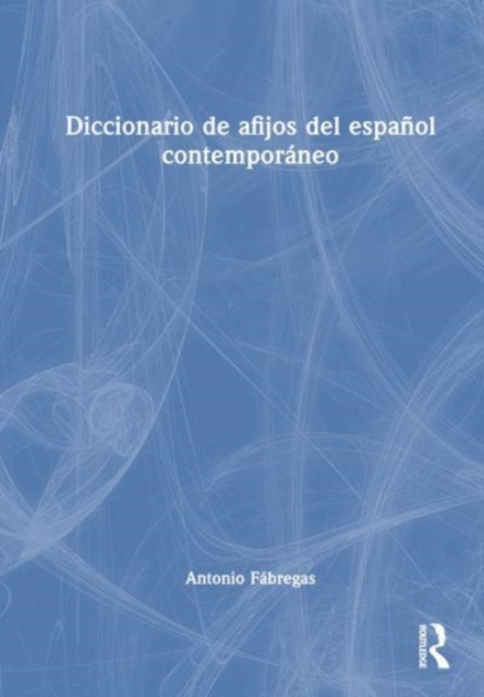 Diccionario de afijos del espanol contemporaneo, Hardback Book