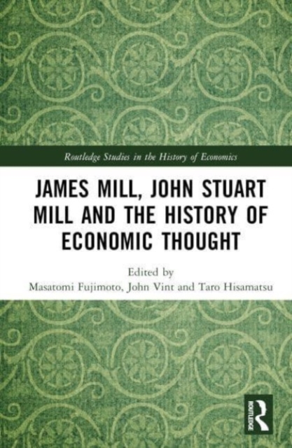 James Mill, John Stuart Mill, and the History of Economic Thought, Hardback Book