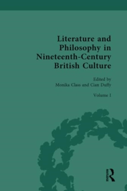 Literature and Philosophy in Nineteenth Century British Culture : Volume I: Literature and Philosophy of the Romantic Period, Hardback Book