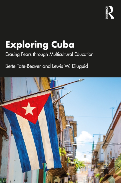 Exploring Cuba : Erasing Fears through Multicultural Education, Paperback / softback Book