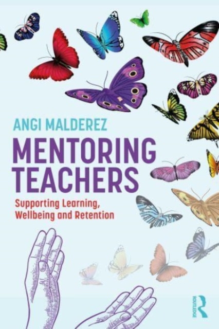 Mentoring Teachers : Supporting Learning, Wellbeing and Retention, Paperback / softback Book
