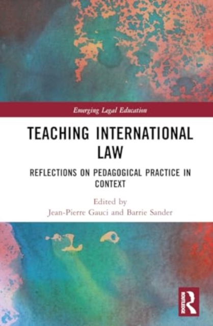 Teaching International Law : Reflections on Pedagogical Practice in Context, Hardback Book