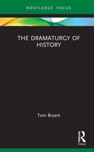 The Dramaturgy of History, Hardback Book