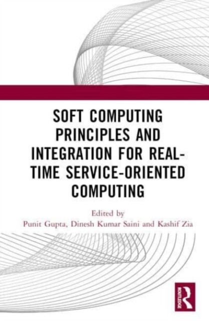 Soft Computing Principles and Integration for Real-Time Service-Oriented Computing, Hardback Book