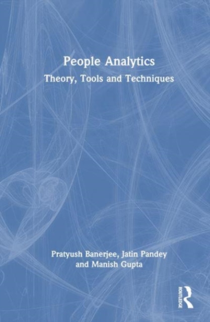People Analytics : Theory, Tools and Techniques, Hardback Book