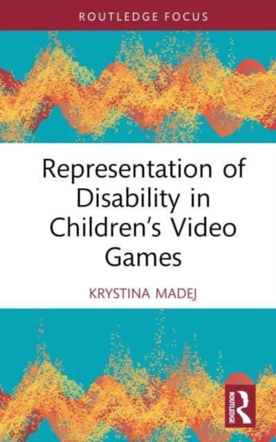Representation of Disability in Children’s Video Games, Hardback Book