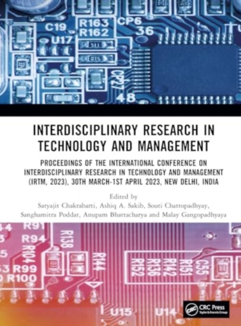 Interdisciplinary Research in Technology and Management : Proceedings of the International Conference on Interdisciplinary Research in Technology and Management (IRTM, 2023), 30th March-1st April 2023, Hardback Book