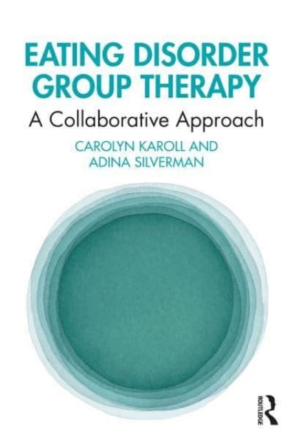 Eating Disorder Group Therapy : A Collaborative Approach, Paperback / softback Book
