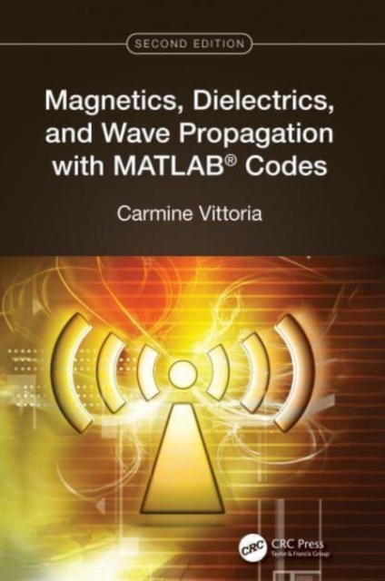 Magnetics, Dielectrics, and Wave Propagation with MATLAB® Codes, Hardback Book