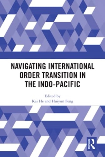 Navigating International Order Transition in the Indo-Pacific, Hardback Book