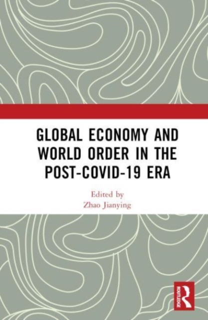 Global Economy and World Order in the Post-COVID-19 Era, Hardback Book