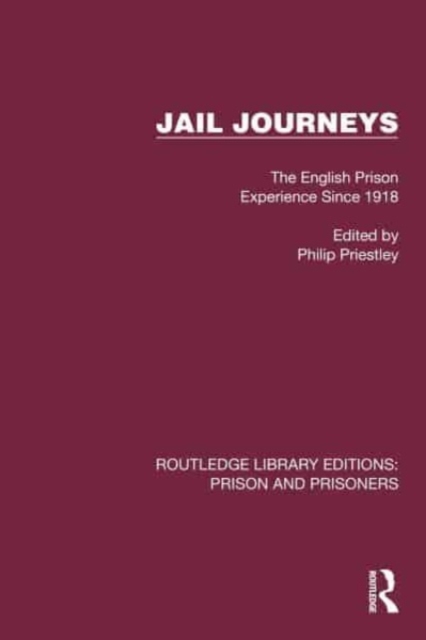 Jail Journeys : The English Prison Experience Since 1918, Hardback Book