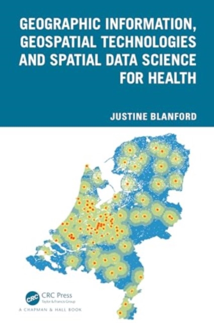 Geographic Information, Geospatial Technologies and Spatial Data Science for Health, Hardback Book