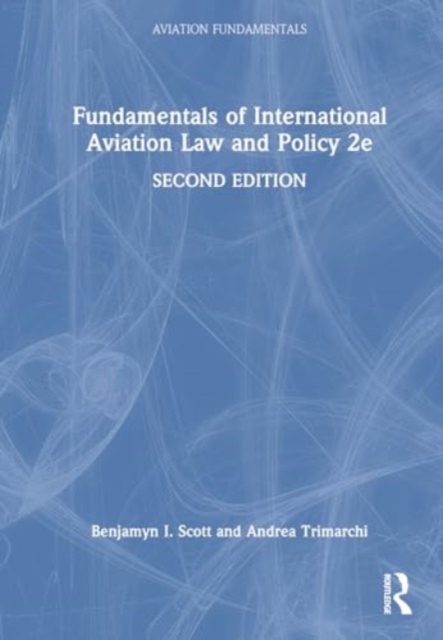 Fundamentals of International Aviation Law and Policy 2e, Hardback Book