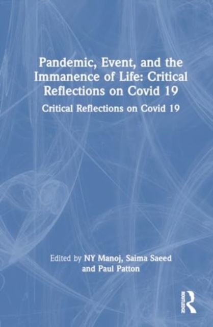 Pandemic, Event, and the Immanence of Life : Critical Reflections on Covid 19, Hardback Book