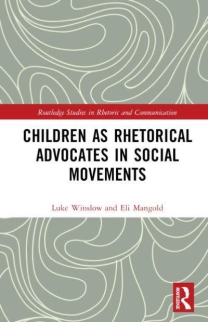 Children as Rhetorical Advocates in Social Movements, Hardback Book