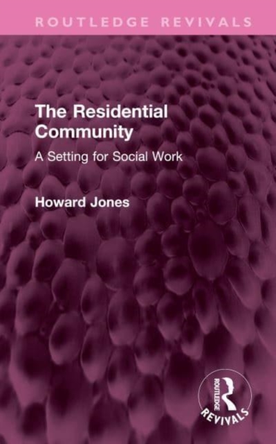 The Residential Community : A Setting for Social Work, Hardback Book