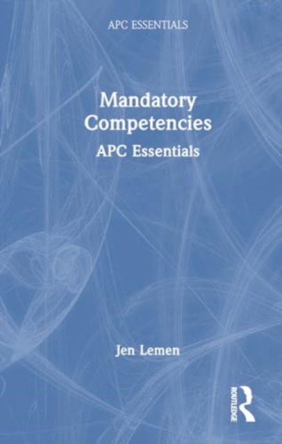 Mandatory Competencies : APC Essentials, Hardback Book