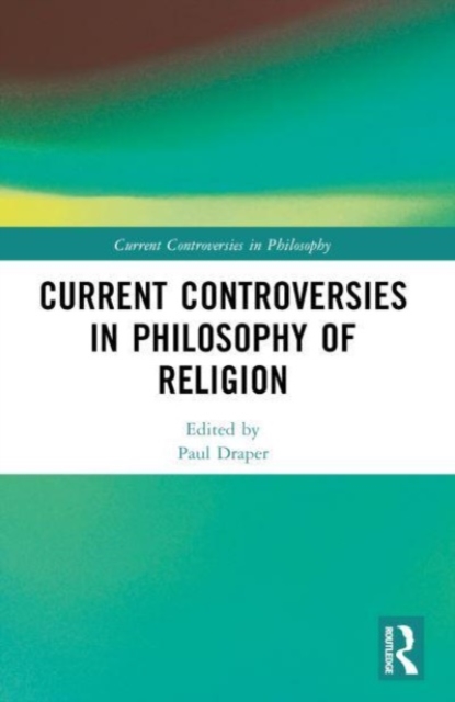 Current Controversies in Philosophy of Religion, Paperback / softback Book
