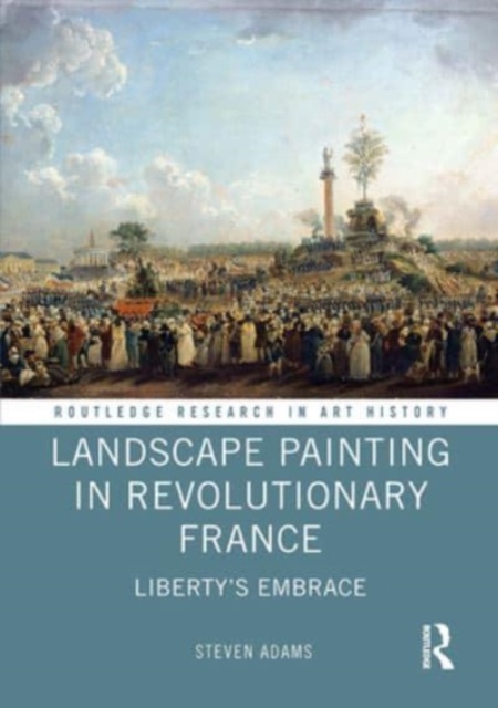 Landscape Painting in Revolutionary France : Liberty's Embrace, Paperback / softback Book