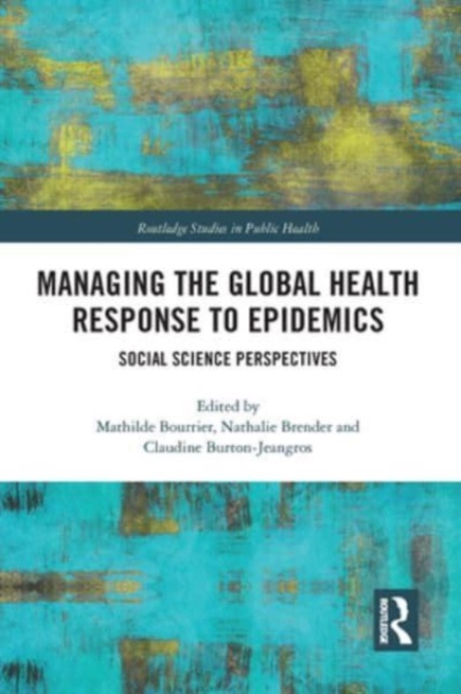 Managing the Global Health Response to Epidemics : Social science perspectives, Paperback / softback Book