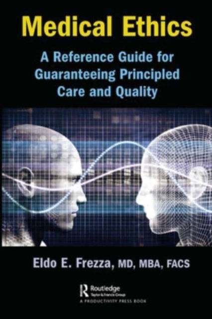 Medical Ethics : A Reference Guide for Guaranteeing Principled Care and Quality, Paperback / softback Book