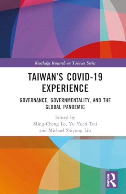 Taiwan’s COVID-19 Experience : Governance, Governmentality, and the Global Pandemic, Hardback Book