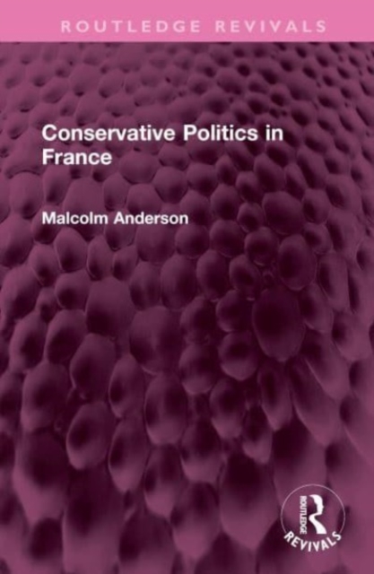 Conservative Politics in France, Hardback Book