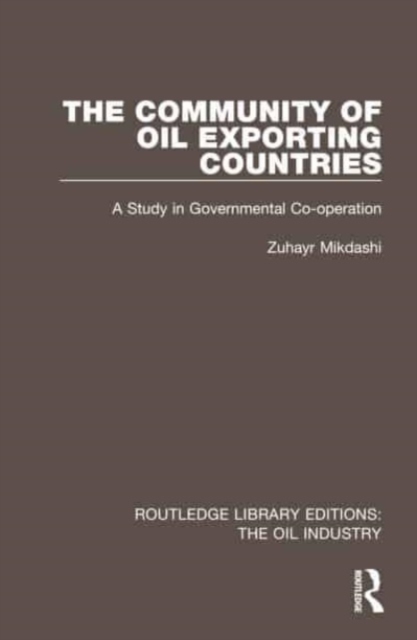 The Community of Oil Exporting Countries : A Study in Governmental Co-operation, Hardback Book