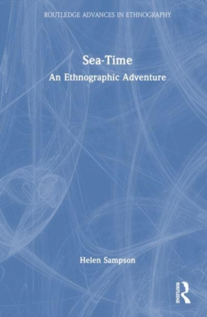 Sea-Time : An Ethnographic Adventure, Hardback Book