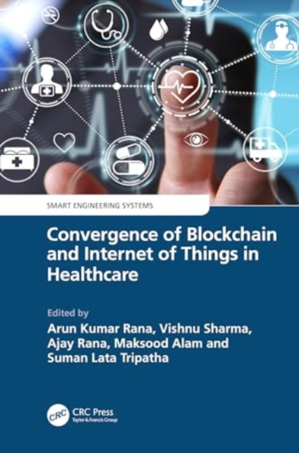 Convergence of Blockchain and Internet of Things in Healthcare, Hardback Book
