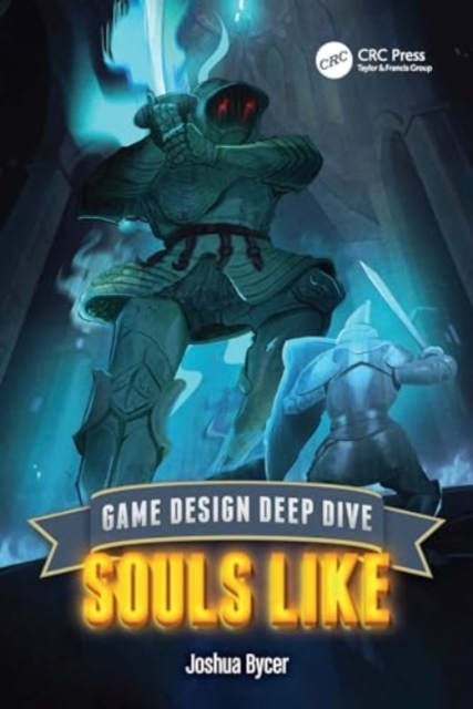 Game Design Deep Dive : Soulslike, Paperback / softback Book