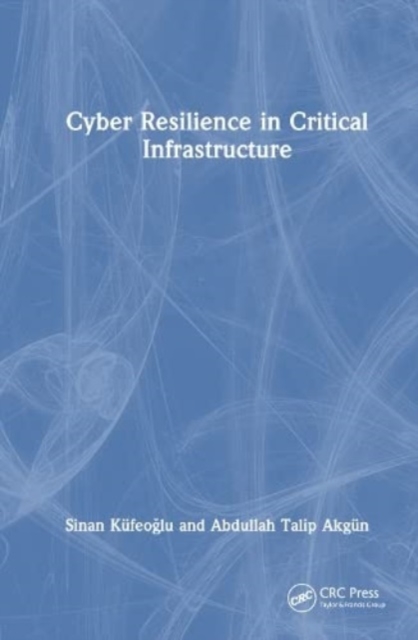 Cyber Resilience in Critical Infrastructure, Hardback Book