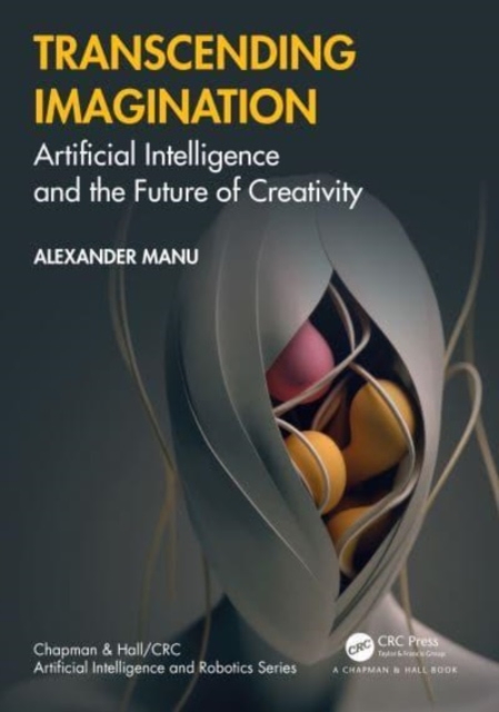 Transcending Imagination : Artificial Intelligence and the Future of Creativity, Paperback / softback Book
