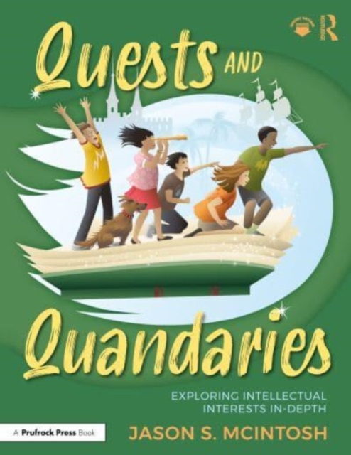Quests and Quandaries : Intellectual Pursuits and Problem-Based Learning for Advanced and Gifted Students, Paperback / softback Book