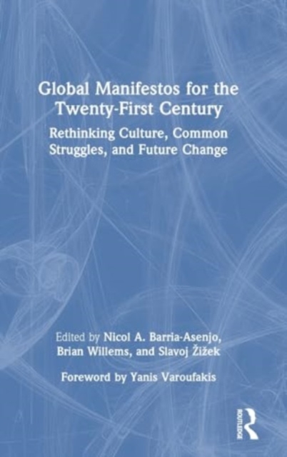 Global Manifestos for the Twenty-First Century : Rethinking Culture, Common Struggles, and Future Change, Hardback Book