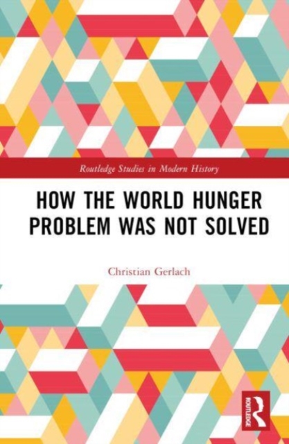 How the World Hunger Problem Was not Solved, Hardback Book